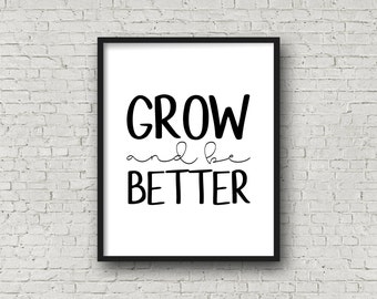 Grow And Be Better, Motivational Quote, Inspirational Wall Art, Motivational Poster, Printable Art, Typography Poster, Typography Print, Art