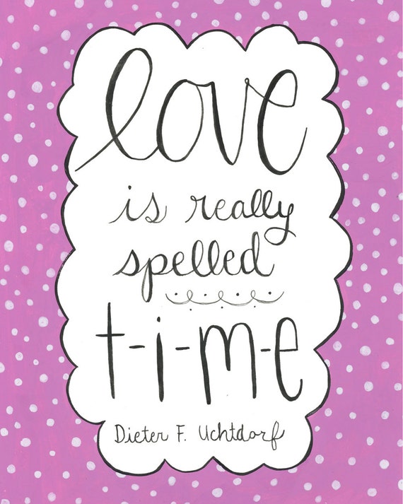 Love is spelled time Inspirational quote by Dieter F