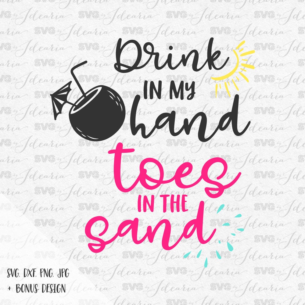 Download Drink in my hand toes in the sand sunglasses svg summer
