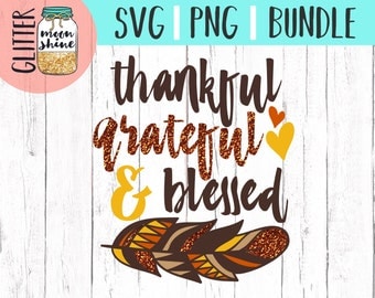 Thankful Grateful Blessed svg and png Files for Cutting Machines Cameo Cricut, Girly, Baby, Toddler, Feather, Thanksgiving, Autumn svg