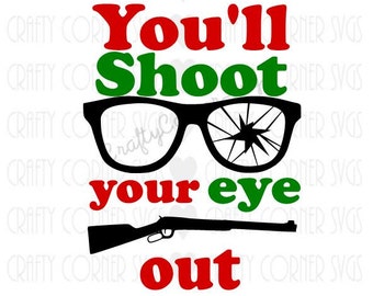 SVG-Christmas svg-You'll shoot your eye out SVG-Christmas Story (inspired)-Cutting file-Cricut-Instant Download-Digital File-funny christmas