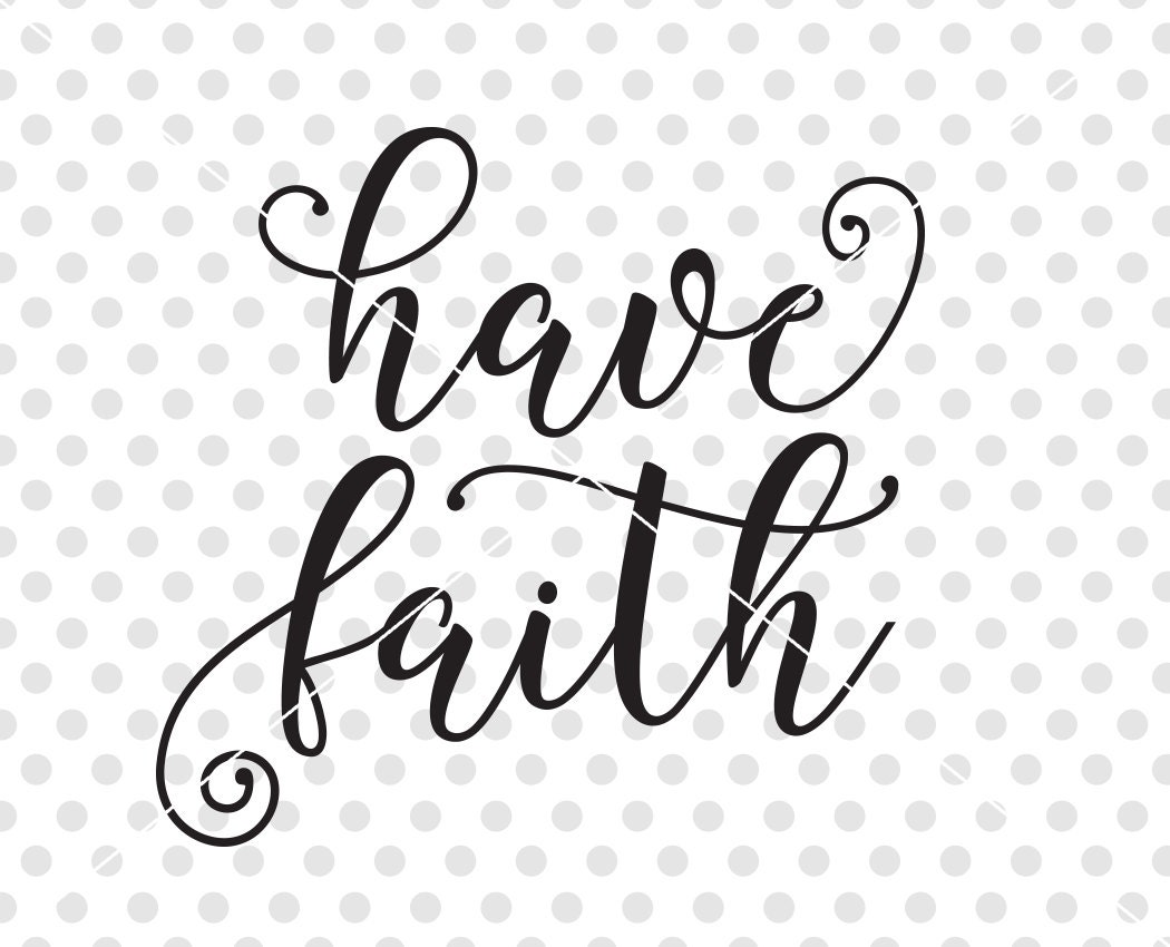 Download Have Faith SVG DXF Cutting File, Christian Svg Dxf Cutting ...