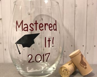 Mastered it wine glass, college graduation, graduation gift, personalized graduation gift, gifts for him, gifts for her, class of 2017