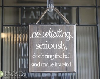 No Soliciting Seriously Don't Ring The Bell and Make It Weird Wood Sign - Front Door Decor - Home Decor - Quotes Distressed Wooden Sign S233
