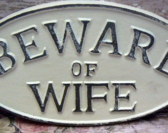 Beware of Wife Oval Cast Iron Sign Creamy Off White Ecru Wall Gate Fence Door Decor Funny Humor Spouse Fun Saying Plaque Shabby Chic Style