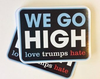 we go high love trumps hate vinyl bumper sticker