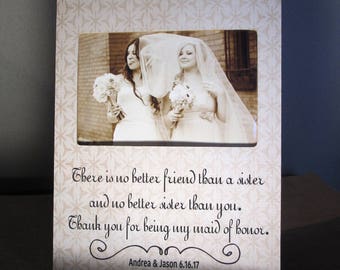 There's no better friend than a sister and no better sister than you Photo frame, Maid of Honor Gift Sister Picture Frame Rehearsal Gifts