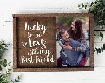 Lucky To Be In Love With My Best Friend Picture Frame Gift for Her Gift for Him Boyfriend Gift Girlfriend Gift Wife Gift