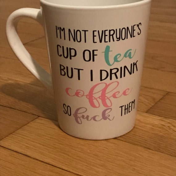 Not Everyone's Cup Of Tea Gag Gift Gift For Her Gift