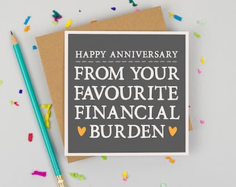 Funny Anniversary Card - Card for Mum - Alternative Anniversary Card - Card for Dad- Parent Card - Favourite Financial Burden Anniversary