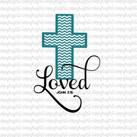 Download Items similar to Loved John 3:16- cut file- svg ...