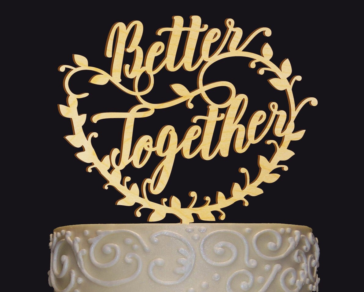 Wedding Cake Topper Better Together Cake Topper by LaserTree