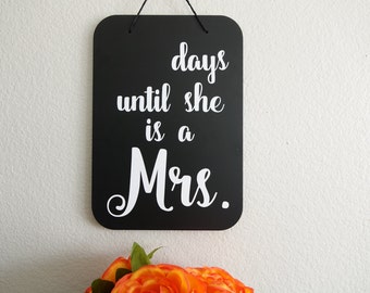 Days Until She is a Mrs. Sign, Chalkboard sign available for Bridal Shower or Bachelorette Decorations