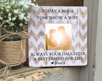 Mother of the Bride Gift Mother of the Bride Frame Today A Wife Tomorrow A Bride Personalized Picture Frame