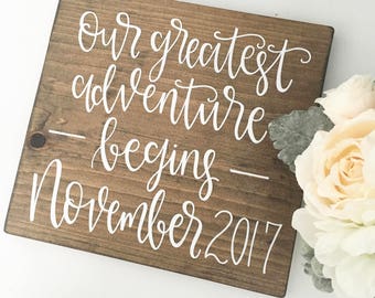 Our Greatest Adventure Begins - Wood Sign