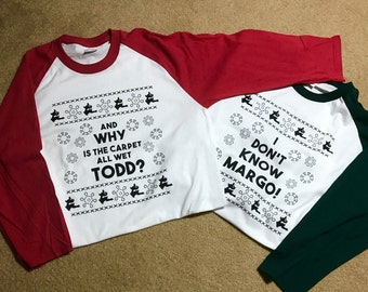 And Why Is The Carpet All Wet Todd? I Don't Know Margo!-Griswold Christmas inspired "Ugly Sweater" baseball tshirts - Option to Personalize!