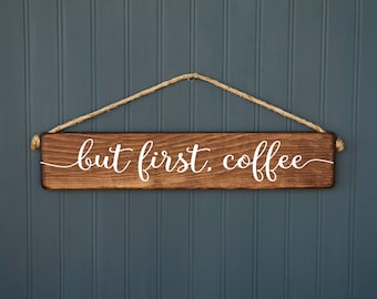 But First Coffee Sign - Kitchen Decor - Gift for Her - Gift for Mom - Housewarming Gift - Birthday Gift - Coffee Bar