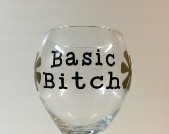 Humor Wine Glasses, Personalized Wine Glasses, Funny Quotes, Basic B*tch Wine Glass, BFF Gifts, Girls Night Out, Paint Party Wine Glasses