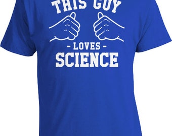 This Guy Loves Science Shirt Science Teacher Gift For Him Nerd TShirt Geek Clothing Nerdy Gifts Geek T Shirt Nerd Stuff Mens Tee TGW-231