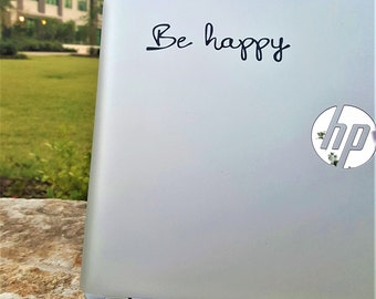 Decal quote {Be Happy}-Laptop Decal/Laptop Sticker/Phone decal/Phone sticker/Car Sticker/Car Decal/Window Decal/Window Sticker
