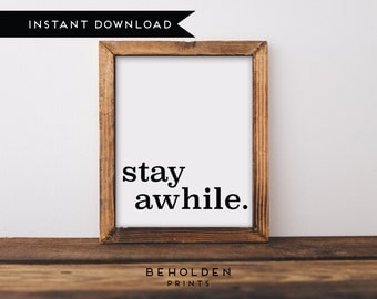 Digital Download, Wall Art Prints, Stay Awhile, Quote Prints, Wall Decor, Typography Print, Home Print, Home Wall Art, Dorm Wall Art