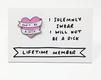 Don't Be A Dick Heart Enamel Pin Badge
