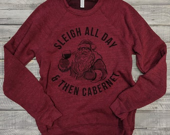 SLEIGH ALL DAY & Then Cabernet..Unisex Wine Fleck Super Soft and Cozy Raglan Sweatshirt, Chanukah, Ugly Christmas Sweater