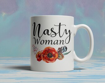 Nasty Woman Mug, 2016 Election Mug, Funny Political Mug, Christmas Presentr, Funny Coffee Mug, Hillary Clinton Mug, Free Personalization