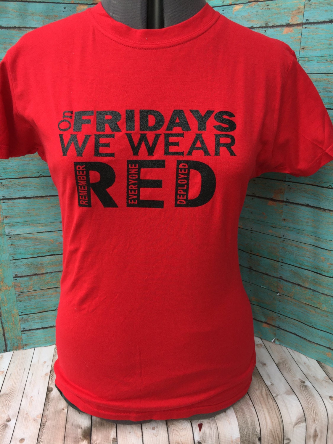 We wear red on Friday shirt Remember everyone Deployed shirt