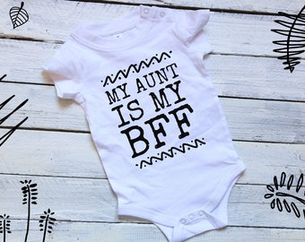 My Aunt is My BFF Aunt Onesie Aunt Baby Clothes Aunt Shirt Baby Boy Baby Girl Niece Nephew Auntie Bodysuit Baby Shower Gift I Love My Aunt