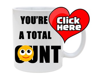 Total C**t/mature/funny mug