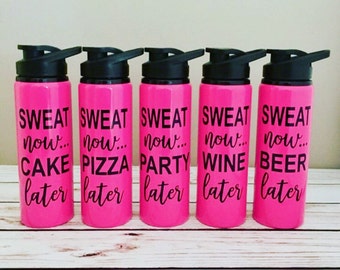 Sweat Now Wine Later Aluminum Water Bottle, 25 oz, Party Pizza Beer Cake Champagne Custom, Christmas Gift, BPA Free, Gym Workout Fitness