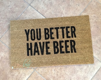 Beer Gift - Beer - Wine Mat - Beer Doormat - Beer Mat - Rosé - You Better Have Beer - Mens Gift - Wine Gift - Wine Mat - Rosé Gift