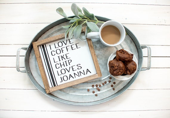 Download I Love Coffee Like Chip Loves Joanna Fixer Upper Framed Hand