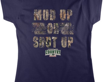 Mud Up Or Shut Up, Mossy Oak Breakup Country Camouflage Women's T-shirt, NOFO_00816
