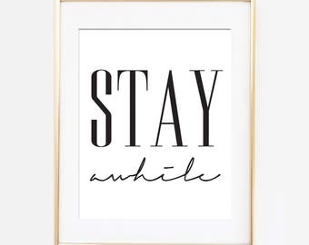 Stay Awhile Print Instant Download Stay Awhile Poster Stay Awhile Art Apartment Printable Quote Stay a while Printable Art New Homeowner JPG