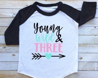 Young wild and three, third birthday, 3rd birthday, baby girl, toddler raglan, toddler baseball tee
