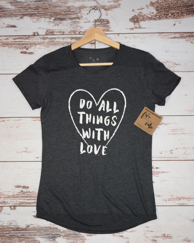 Do All Things With Love Women's T-Shirt, V-Neck, Tank, Hoodie, Mother's Day, Girl T-Shirt, Birthday Gift, Womens Clothing, Graphic Tee