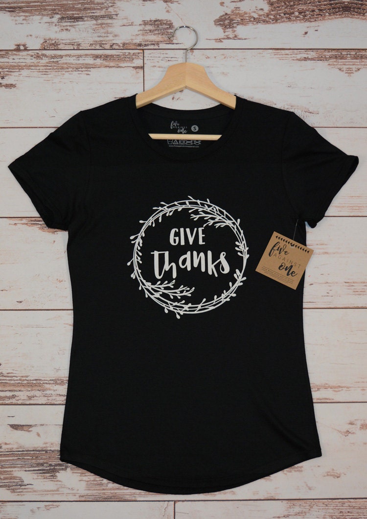 Give Thanks Women's T-Shirt, V-Neck, Tank, Hoodie, Mother's, Teenage Girl T-Shirt, Birthday Gift, Womens Clothing, Women's Tee, Graphic Tee