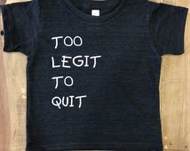 too legit to quit t shirt