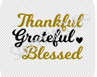 Thankful Grateful Blessed SVG - Digital Cutting File, SVG, DXF, png, eps - Silhouette Studio & Cricut