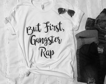 But First, Gangster Rap T-Shirt