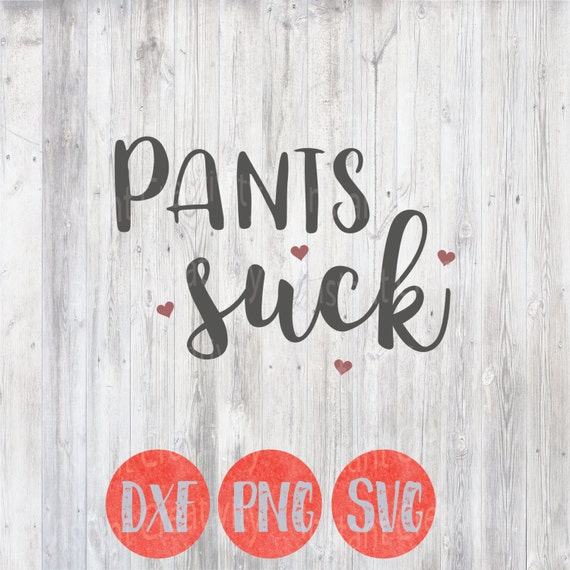 Download Svg Pants Suck Svg Funny Sayings Svg Funny Quotes