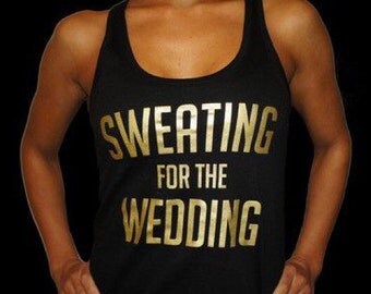 Sweating for the wedding tank top ~ Bridal tank top