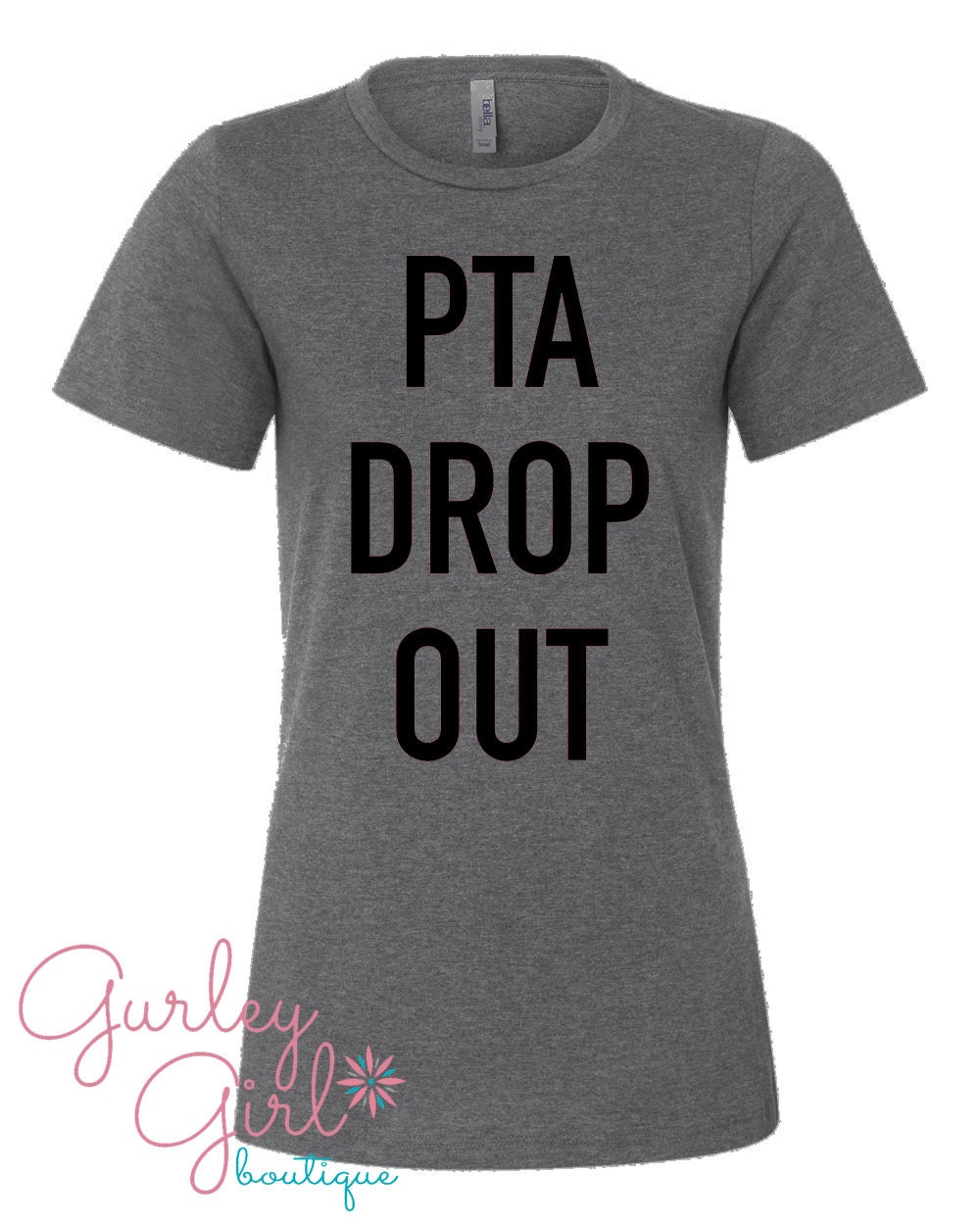 Funny Mom Graphic Tees Shirts - PTA drop out