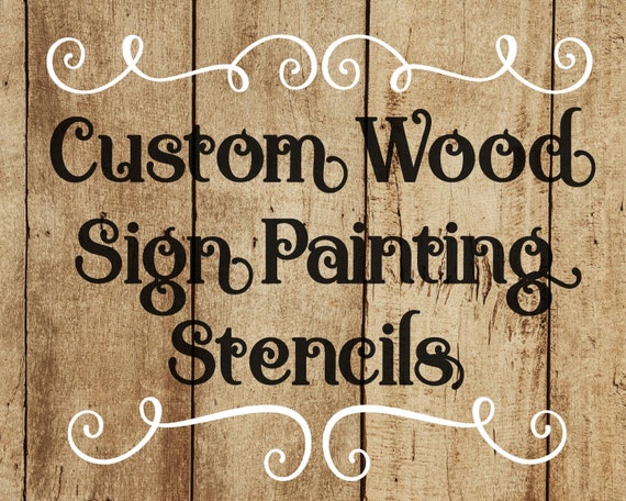 Custom Wood Sign Painting Stencils One Time Use