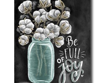 Farmhouse Wall Decor, Be Full Of Joy, Cotton Boll Decor, Chalk Art, Chalkboard Art, Rustic Home Decor, Mason Jar Decor, Farmhouse Decor