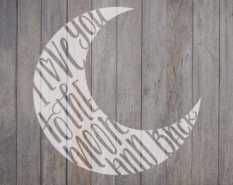 I Love you to the Moon and Back, Hand Lettered, SVG File, Cricut File, Silhouette File, SVG, Cut File, Rustic Cut Files, Nursery Sign, Baby