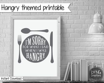 HANGRY - HUNGRY - I'm sorry for what I said when I was hungry - wall art - kitchen decor - typography print - instant digital download