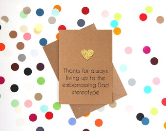 Funny Dad Birthday Card. Happy Birthday Dad, thanks for living up to the embarrassing dad stereotype. Handmade
